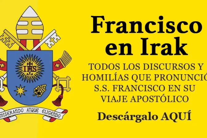 E-Book: "Francisco en Irak", descarga todos los mensajes del Papa 