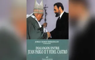 Portada de libro "Diálogos entre Juan Pablo II y Fidel Castro" 