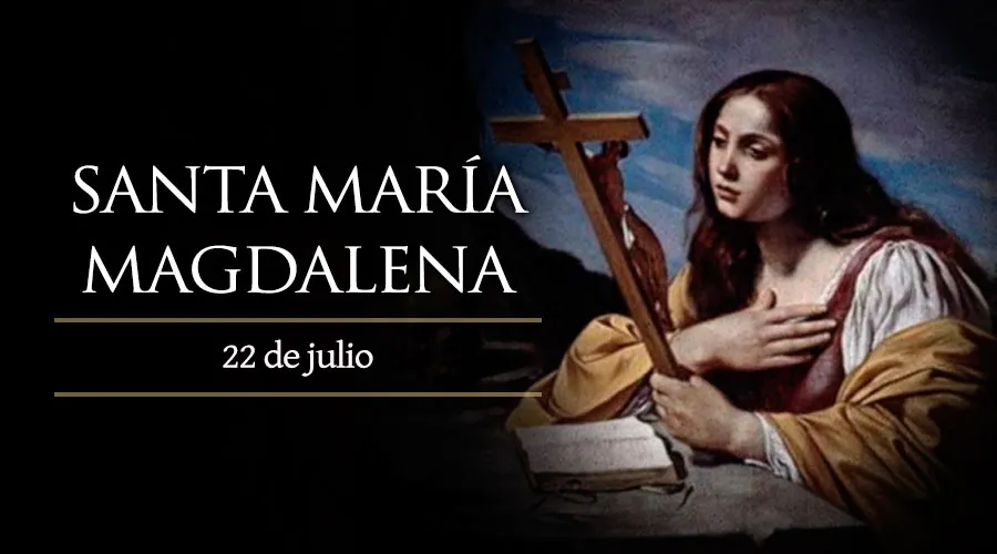 Santo Del Día 22 De Julio Santa María Magdalena Santoral Católico Aci Prensa