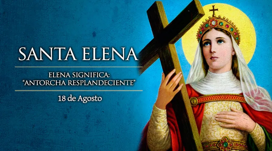 Santoral de hoy 18 de agosto: Santa Elena