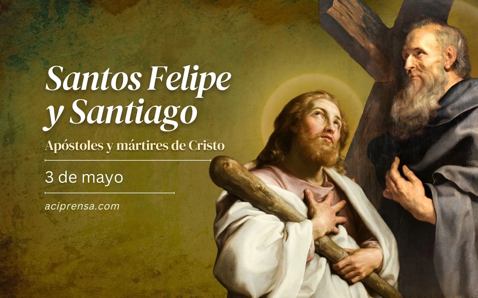 Saint of the day May 3: Felipe and Santiago Apóstol.  Catholic Saints