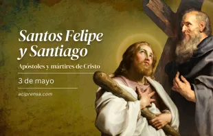 null Apóstoles Felipe y Santiago, 3 de mayo / ACI Prensa