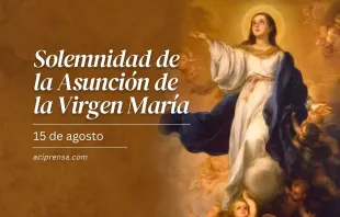 null Asunción de la Virgen María, 15 de agosto / ACI Prensa