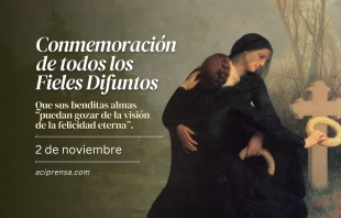 null Conmemoración de todos los Fieles Difuntos, 2 de noviembre / ACI Prensa