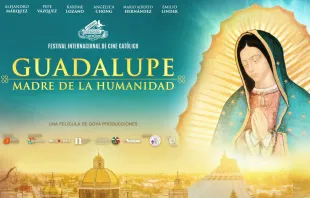Afiche de la película "Guadalupe, Madre de la humanidad". Crédito: Cortesía Festival Internacional de Cine Católico