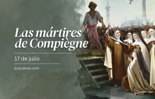 null Mártires de Compiègne, 17 de julio / ACI Prensa