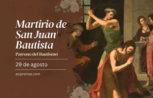 null Martirio de San Juan Bautista, 29 de agosto / ACI Prensa