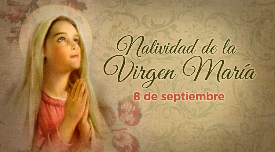 sorpresa cubierta Clavijas Santoral del 8 de septiembre: Natividad de la Virgen María