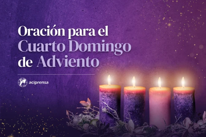 Oración para el Cuarto Domingo de Adviento 2024