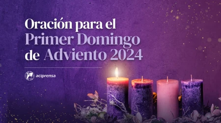 Oración para el Primer Domingo de Adviento 2024