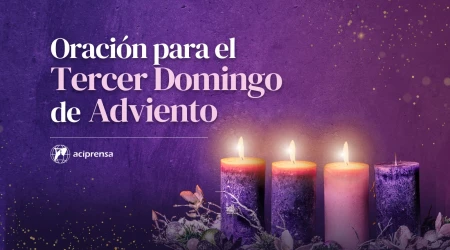 Oración para el Tercer Domingo de Adviento 2024