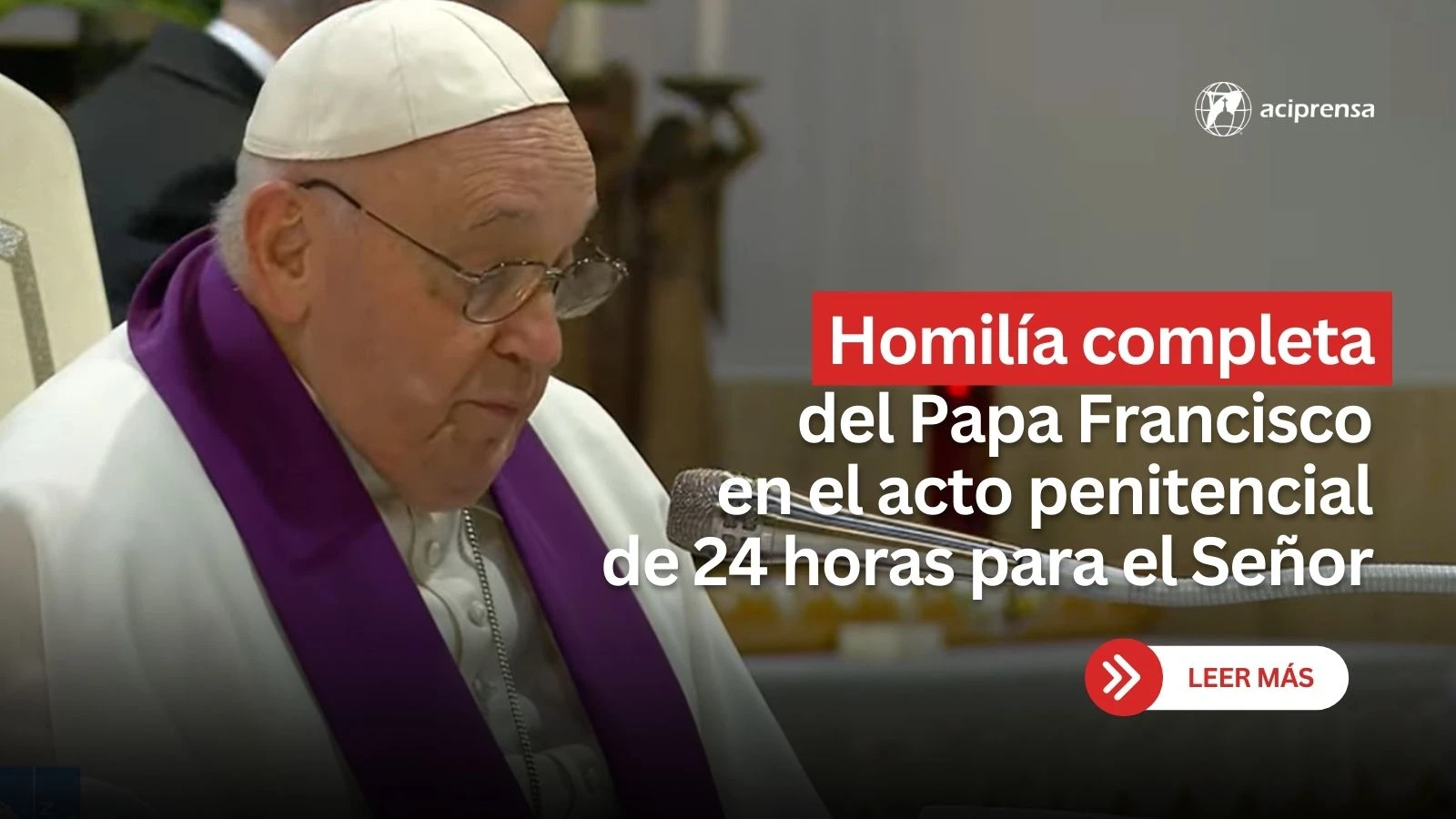 24 Horas Para El Señor: Homilía Completa Del Papa Francisco | ACI Prensa