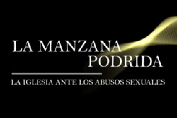 La manzana podrida: Documental sobre abusos sexuales en la Iglesia Católica