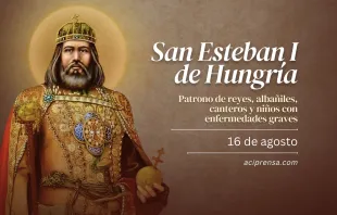 null San Esteban de Hungría, 16 de agosto / ACI Prensa