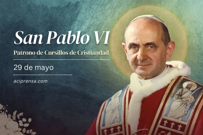 Santo del día 29 de mayo: San Pablo VI. Santoral católico | ACI Prensa