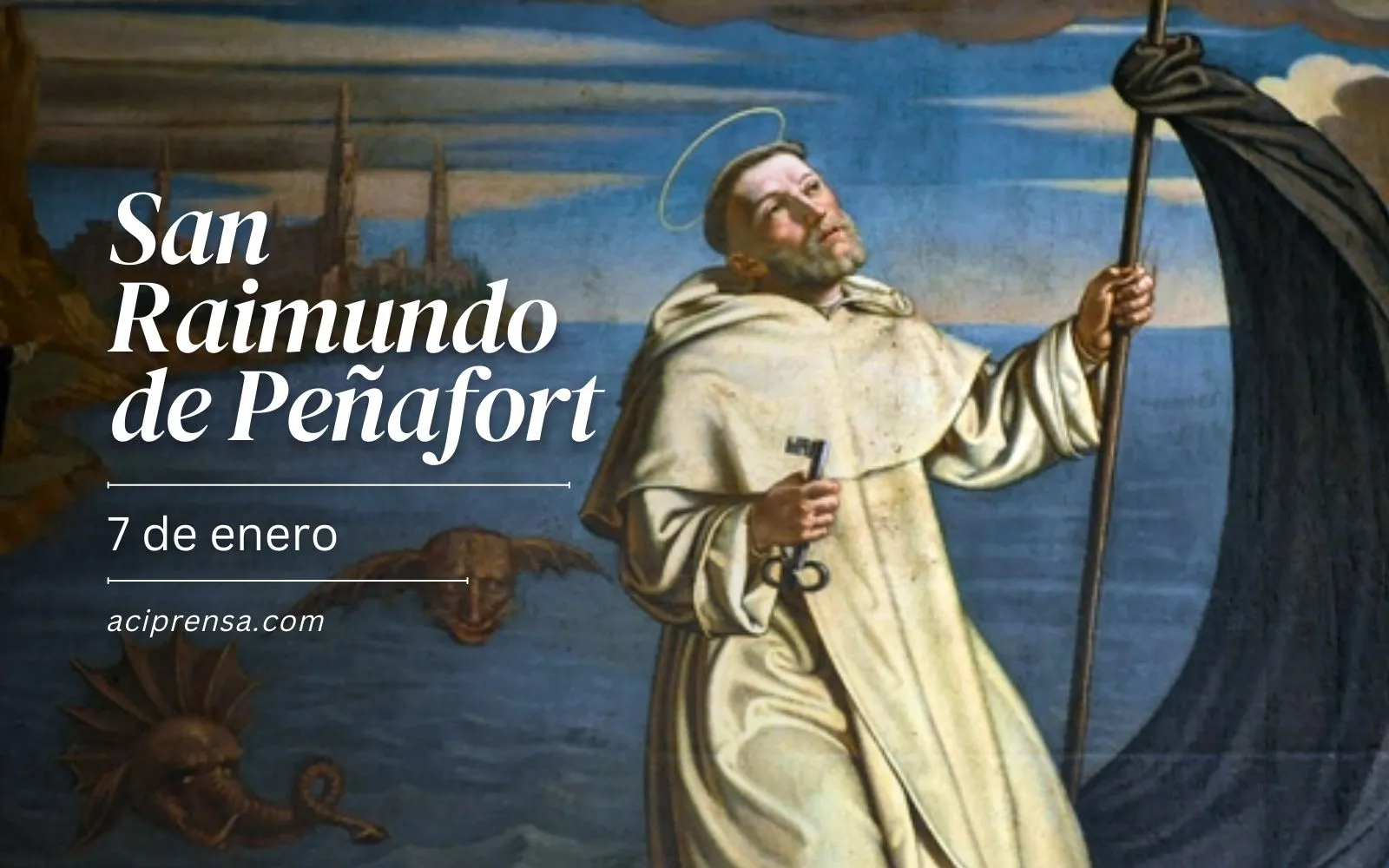 Saint of the day January 7: San Raimundo de Peñafort.  Catholic Saints