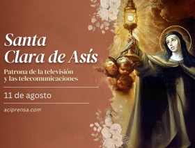 Hoy celebramos a Santa Clara de Asís, sierva de los pobres, patrona de la televisión