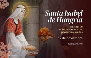 null Santa Isabel de Hungría, 17 de noviembre / ACI Prensa