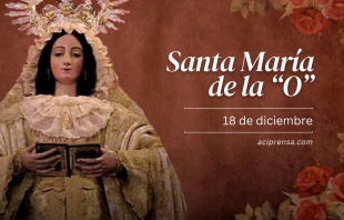 null Santa María de la O, 18 de diciembre / ACI Prensa