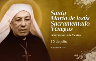 null Santa María de Jesús Sacramentado Venegas, 30 de julio / ACI Prensa