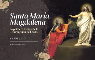 null Santa María Magdalena, 22 de julio / ACI Prensa