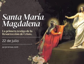 Hoy es la fiesta de Santa María Magdalena, la primera testigo de la Resurrección de Jesús