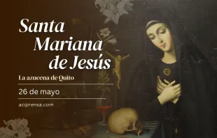 null Santa Mariana de Jesús, 26 de mayo / ACI Prensa