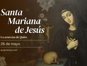 Hoy se celebra a Santa Mariana de Jesús, ‘la azucena de Quito’