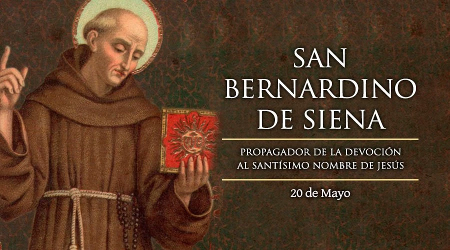 Hoy celebramos a San Bernardino de Siena, propagador del amor al Nombre de Jesús