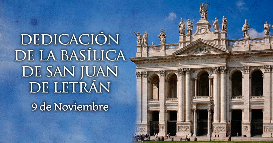 Hoy se celebra la “dedicación” de la Basílica más antigua de la Iglesia Católica