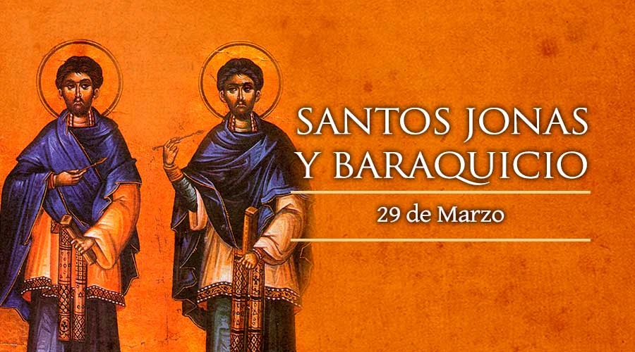 Hoy es la fiesta de Santos Jonas y Baraquicio, mártires