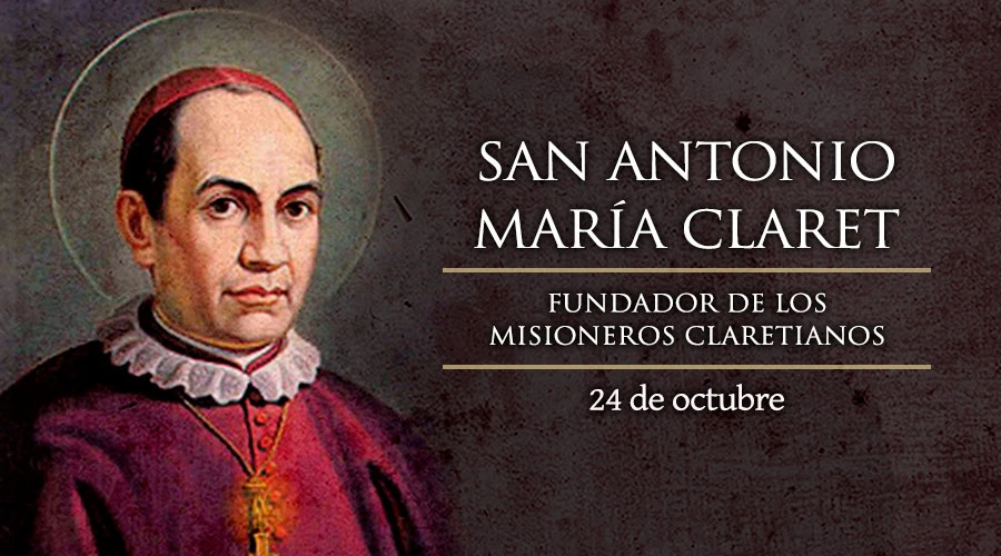 Hoy es fiesta de San Antonio María Claret, fundador de los Misioneros Claretianos