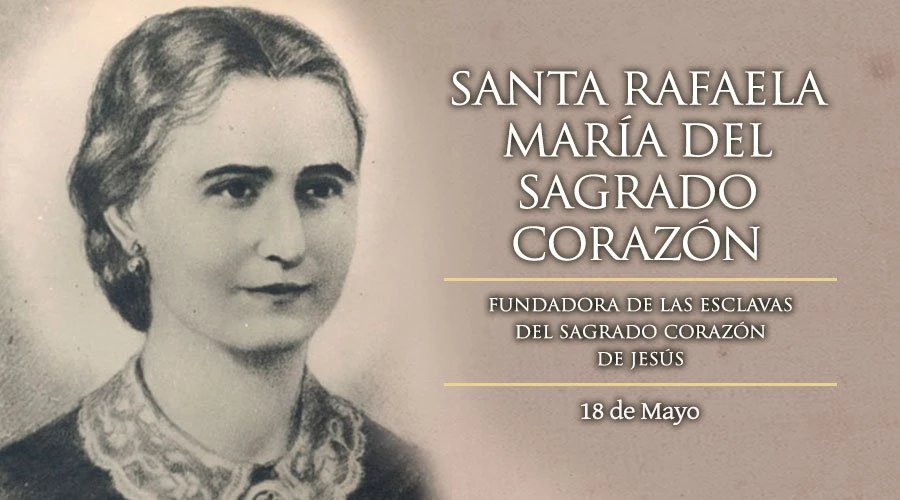 Hoy se celebra a Santa Rafaela María del Sagrado Corazón, religiosa española