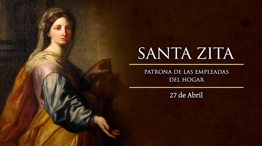 Hoy la Iglesia celebra a Santa Zita, Patrona de las empleadas del hogar