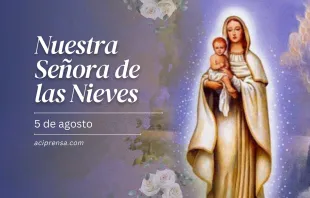 null Nuestra Señora de las Nieves, 5 de agosto / ACI Prensa