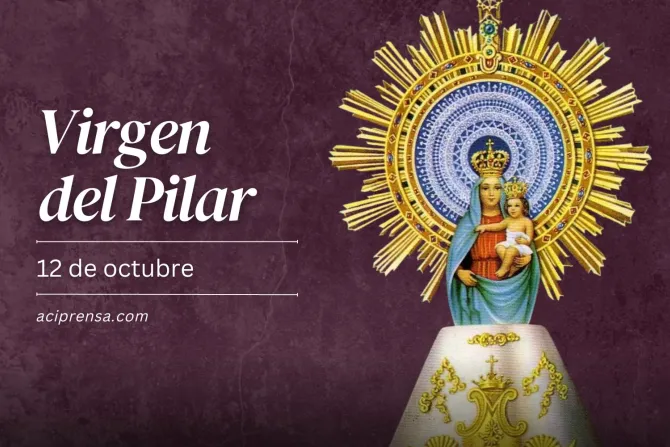 12 de octubre, Día de la Virgen del Pilar, patrona de España